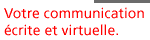 Votre communication écrite et virtuelle
